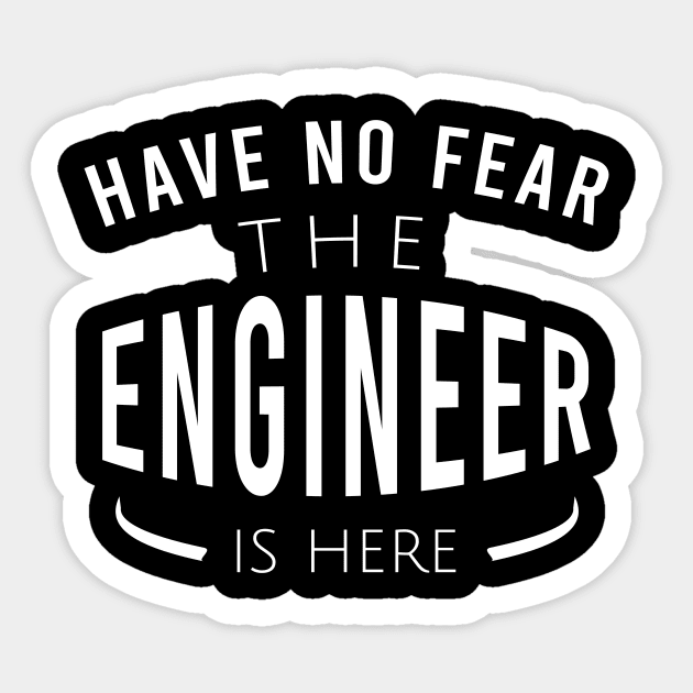 Have no fear the engineer is here Sticker by cypryanus